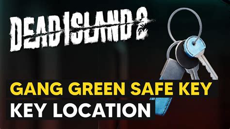 Dead Island 2: Gang Green Safe Key Location